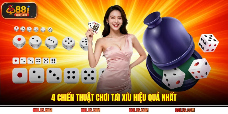 4 chiến thuật chơi tài xỉu hiệu quả nhất