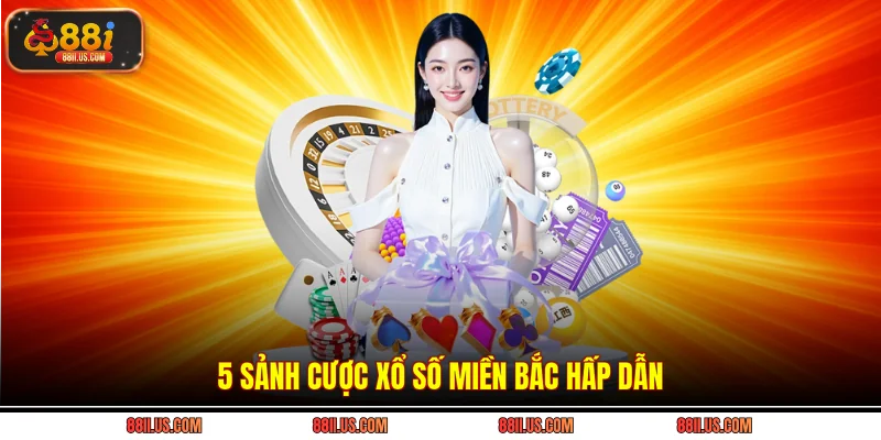 5 sảnh cược xổ số miền bắc hấp dẫn