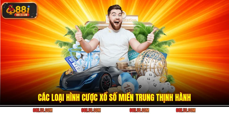 Các loại hình cược xổ số miền Trung thịnh hành