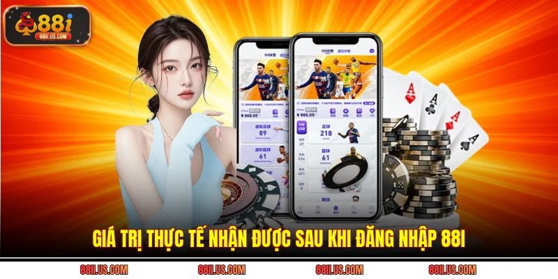 Giá trị thực tế nhận được sau khi đăng nhập 88i