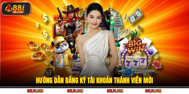 Hướng dẫn đăng ký tài khoản thành viên mới
