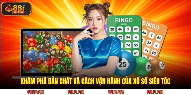 Khám phá bản chất và cách vận hành của xổ số siêu tốc