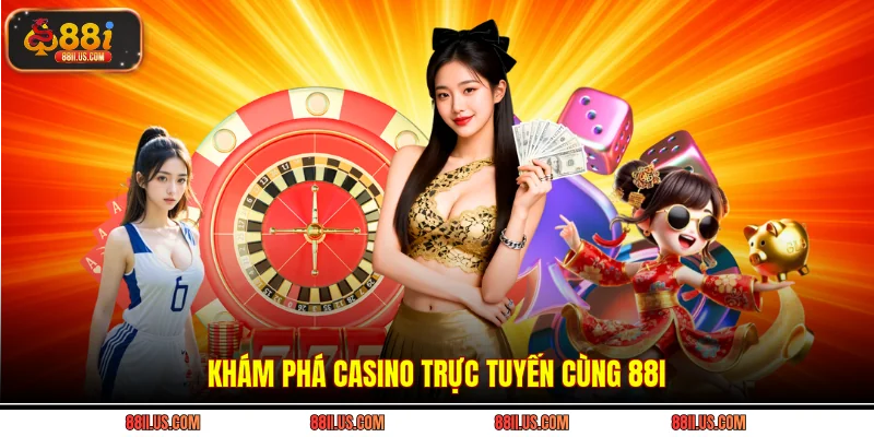 Khám phá casino trực tuyến cùng 88i