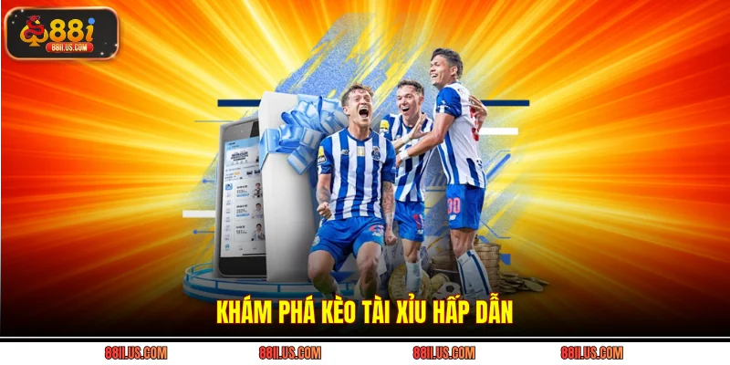 Khám phá kèo tài xỉu hấp dẫn