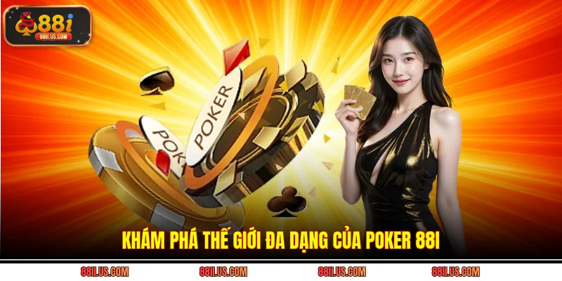 Khám phá thế giới đa dạng của Poker 88i