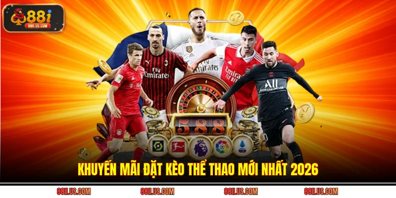 Khuyến mãi đặt kèo thể thao mới nhất 2026