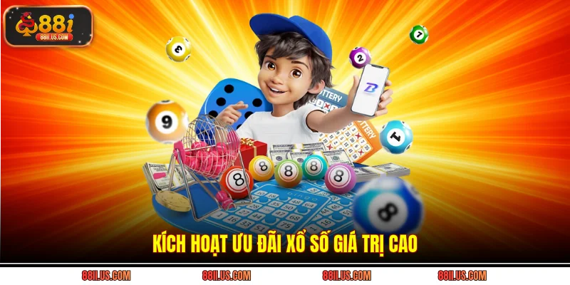 Kích hoạt ưu đãi xổ số giá trị cao