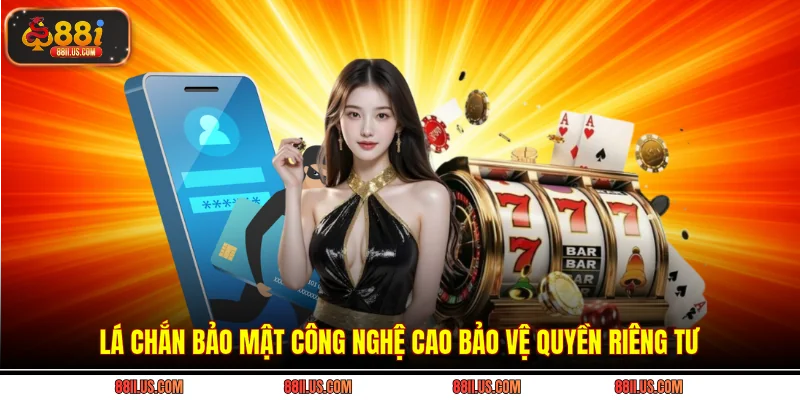 Lá chắn bảo mật công nghệ cao bảo vệ quyền riêng tư