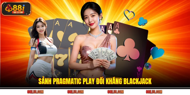 Sảnh Pragmatic Play đối kháng Blackjack