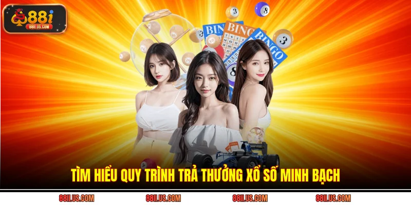 Tìm hiểu quy trình trả thưởng xổ số minh bạch
